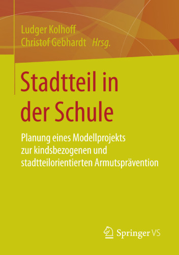 Stadtteil in der Schule: Planung eines Modellprojekts zur kindsbezogenen und stadtteilorientierten Armutsprävention