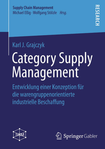 Category Supply Management: Entwicklung einer Konzeption für die warengruppenorientierte industrielle Beschaffung