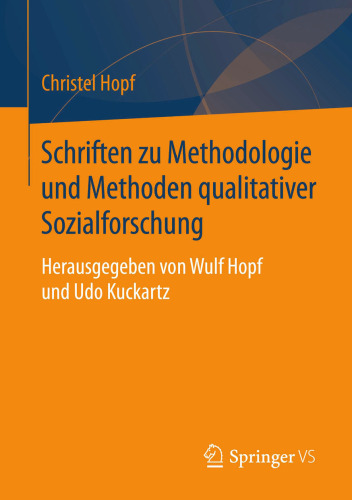 Schriften zu Methodologie und Methoden qualitativer Sozialforschung: Herausgegeben von Wulf Hopf und Udo Kuckartz