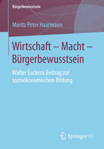 Wirtschaft – Macht – Bürgerbewusstsein: Walter Euckens Beitrag zur sozioökonomischen Bildung