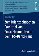 Zum bilanzpolitischen Potential von Zinsinstrumenten in der IFRS-Bankbilanz