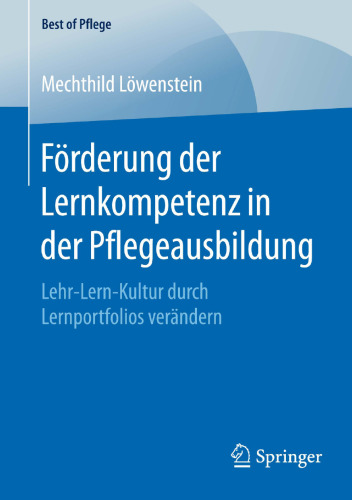 Förderung der Lernkompetenz in der Pflegeausbildung : Lehr-Lern-Kultur durch Lernportfolios verändern