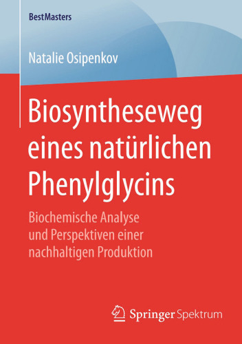 Biosyntheseweg eines natürlichen Phenylglycins: Biochemische Analyse und Perspektiven einer nachhaltigen Produktion 