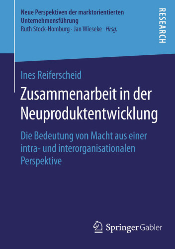 Zusammenarbeit in der Neuproduktentwicklung : Die Bedeutung von Macht aus einer intra- und interorganisationalen Perspektive