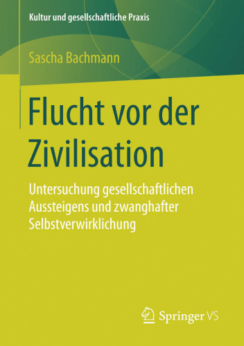 Flucht vor der Zivilisation: Untersuchung gesellschaftlichen Aussteigens und zwanghafter Selbstverwirklichung