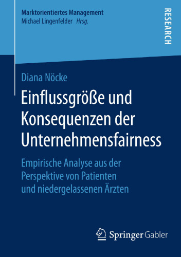 Einflussgröße und Konsequenzen der Unternehmensfairness: Empirische Analyse aus der Perspektive von Patienten und niedergelassenen Ärzten