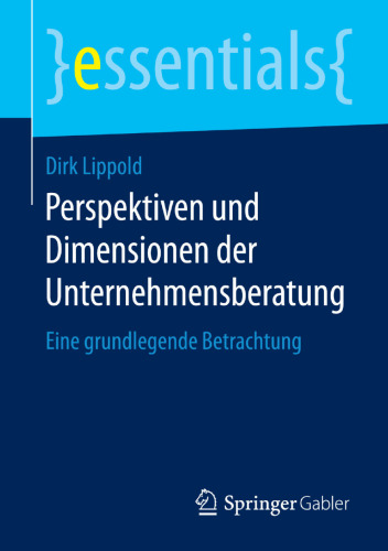 Perspektiven und Dimensionen der Unternehmensberatung : Eine grundlegende Betrachtung