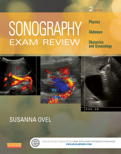 Sonography Exam Review: Physics, Abdomen, Obstetrics and Gynecology, 2e