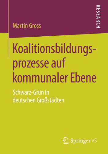 Koalitionsbildungsprozesse auf kommunaler Ebene: Schwarz-Grün in deutschen Großstädten