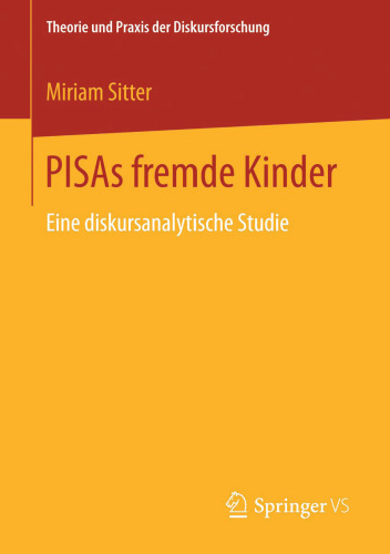 PISAs fremde Kinder : Eine diskursanalytische Studie