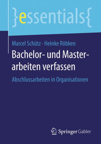 Bachelor- und Masterarbeiten verfassen: Abschlussarbeiten in Organisationen