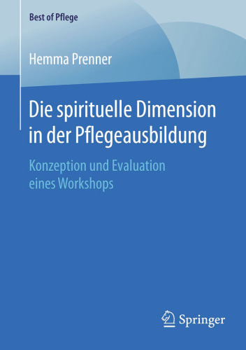 Die spirituelle Dimension in der Pflegeausbildung: Konzeption und Evaluation eines Workshops 