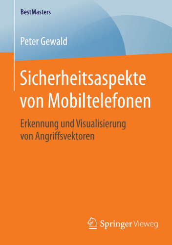 Sicherheitsaspekte von Mobiltelefonen : Erkennung und Visualisierung von Angriffsvektoren