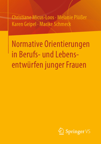 Normative Orientierungen in Berufs- und Lebensentwürfen junger Frauen