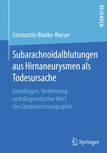 Subarachnoidalblutungen aus Hirnaneurysmen als Todesursache: Grundlagen, Verbreitung und diagnostischer Wert der Computertomographie