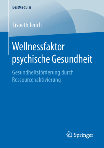 Wellnessfaktor psychische Gesundheit: Gesundheitsförderung durch Ressourcenaktivierung