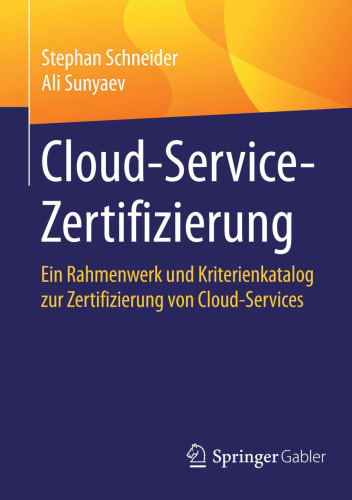 Cloud-Service-Zertifizierung: Ein Rahmenwerk und Kriterienkatalog zur Zertifizierung von Cloud-Services