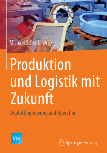 Produktion und Logistik mit Zukunft: Digital Engineering and Operation