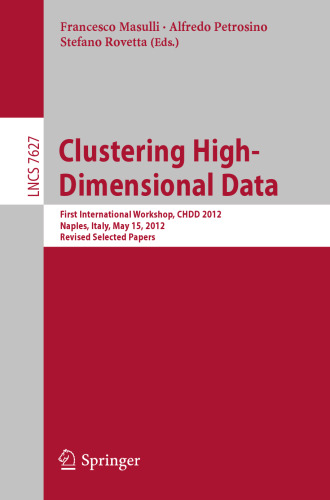 Clustering High--Dimensional Data: First International Workshop, CHDD 2012, Naples, Italy, May 15, 2012, Revised Selected Papers