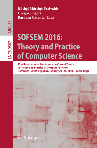 SOFSEM 2016: Theory and Practice of Computer Science: 42nd International Conference on Current Trends in Theory and Practice of Computer Science, Harrachov, Czech Republic, January 23-28, 2016, Proceedings