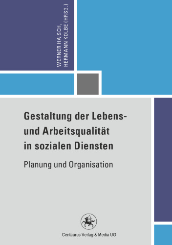 Gestaltung der Lebens- und Arbeitsqualität in sozialen Diensten: Planung und Organisation