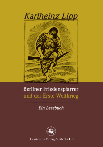 Berliner Friedenspfarrer und der Erste Weltkrieg: Ein Lesebuch