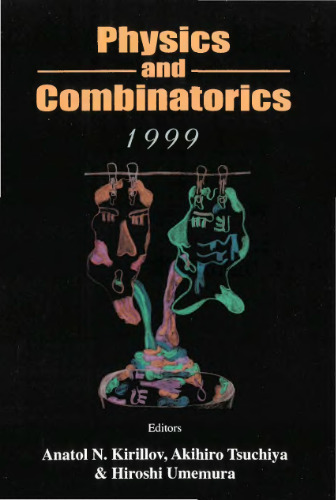 Physics and combinatorics 1999: procceedings [i.e. proceedings] of the Nagoya 1999 International Workshop, Graduate School of Mathematics, Nagoya University