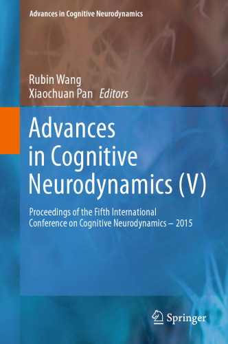 Advances in Cognitive Neurodynamics (V): Proceedings of the Fifth International Conference on Cognitive Neurodynamics - 2015