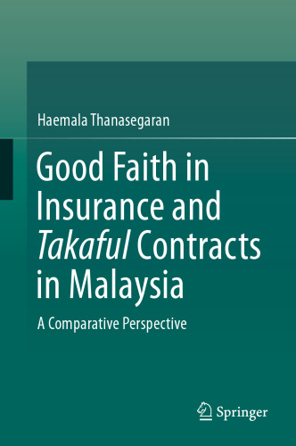 Good Faith in Insurance and Takaful Contracts in Malaysia: A Comparative Perspective