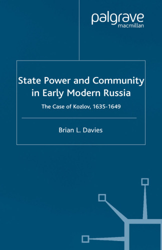 State Power and Community in Early Modern Russia: The Case of Kozlov, 1635–1649