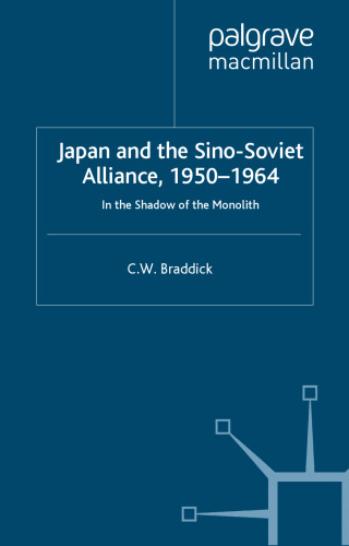 Japan and the Sino-Soviet Alliance, 1950–1964: In the Shadow of the Monolith