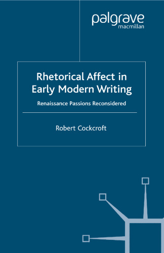 Rhetorical Affect in Early Modern Writing: Renaissance Passions Reconsidered