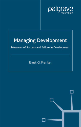 Managing Development: Measures of Success and Failure in Development