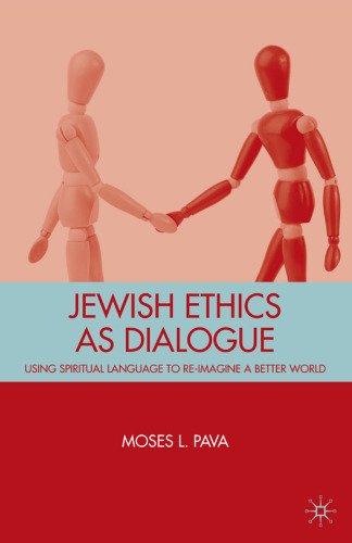 Jewish Ethics as Dialogue: Using Spiritual Language to Re-Imagine a Better World