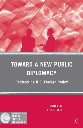 Toward a New Public Diplomacy: Redirecting U.S. Foreign Policy