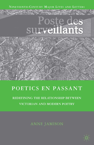 Poetics En Passant: Redefining the Relationship Between Victorian and Modern Poetry