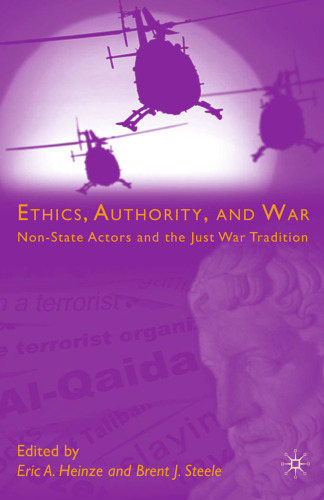 Ethics, Authority, and War: Non-State Actors and the Just War Tradition