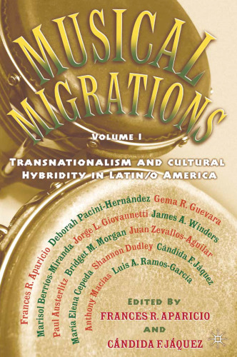 Musical Migrations: Transnationalism and Cultural Hybridity in Latin/o America, Volume I