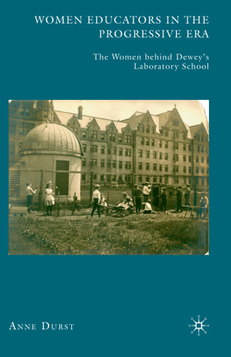 Women Educators in the Progressive Era: The Women behind Dewey’s Laboratory School