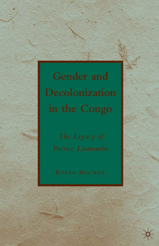 Gender and Decolonization in the Congo: The Legacy of Patrice Lumumba