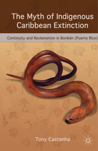 The Myth of Indigenous Caribbean Extinction: Continuity and Reclamation in Borikén (Puerto Rico)