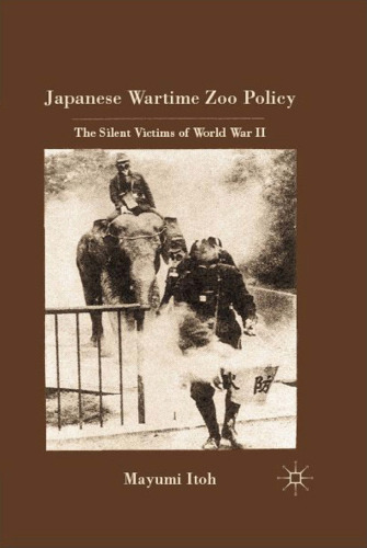 Japanese Wartime Zoo Policy: The Silent Victims of World War II