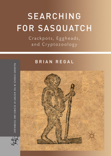 Searching for Sasquatch: Crackpots, Eggheads, and Cryptozoology