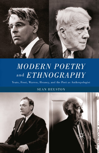 Modern Poetry and Ethnography: Yeats, Frost, Warren, Heaney, and the Poet as Anthropologist