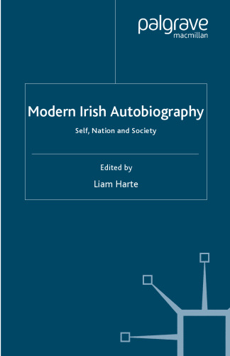 Modern Irish Autobiography: Self, Nation and Society