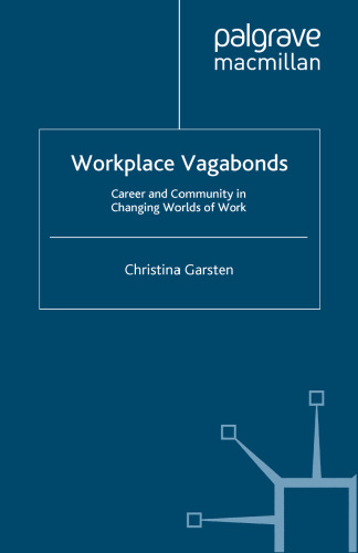 Workplace Vagabonds: Career and Community in Changing Worlds of Work