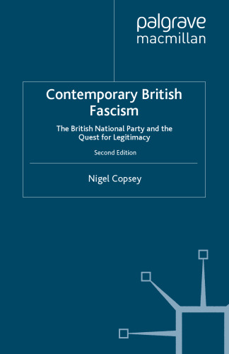 Contemporary British Fascism: The British National Party and the Quest for Legitimacy