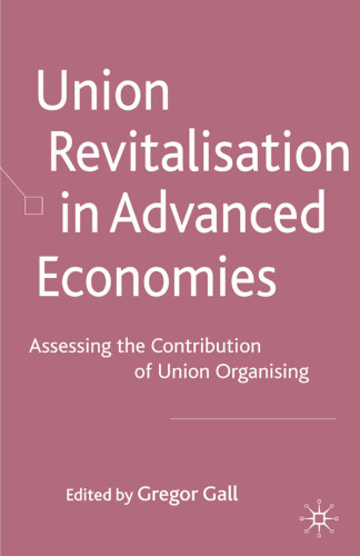 Union Revitalisation in Advanced Economies: Assessing the Contribution of Union Organising