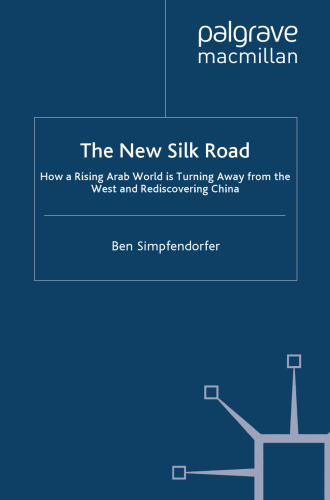 The New Silk Road: How a Rising Arab World is Turning Away from the West and Rediscovering China