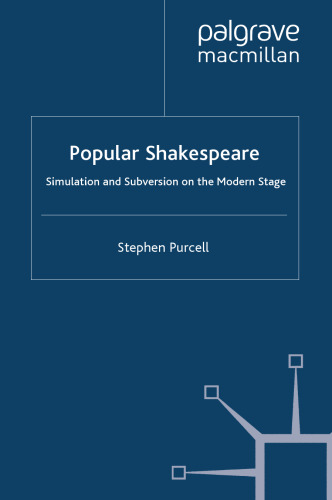 Popular Shakespeare: Simulation and Subversion on the Modern Stage